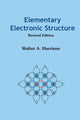 Book cover of: Elementary Electronic Structure (Revised Edition). By: Walter A. Harrison
