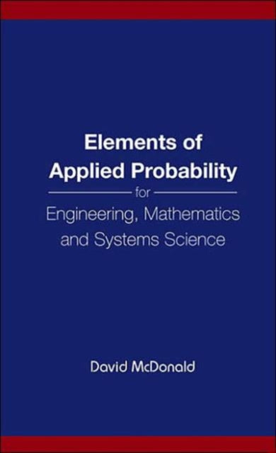Book cover of: Elements Of Applied Probability For Engineering, Mathematics And Systems Science