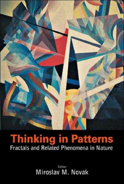 Book cover of: Thinking In Patterns: Fractals And Related Phenomena In Nature. By: Miroslav M. Novak