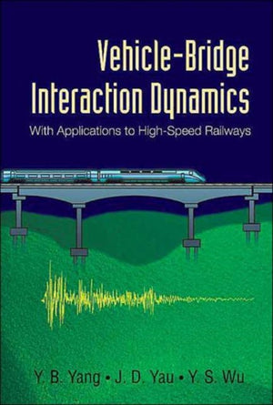 Vehicle-bridge Interaction Dynamics: With Applications To High-speed Railways