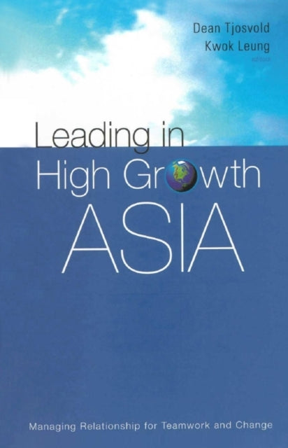 Book cover of: Leading In High Growth Asia: Managing Relationship For Teamwork And Change