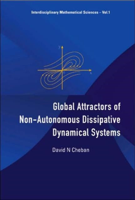 Book cover of: Global Attractors Of Non-autonomous Dissipative Dynamical Systems. By: David N. Cheban