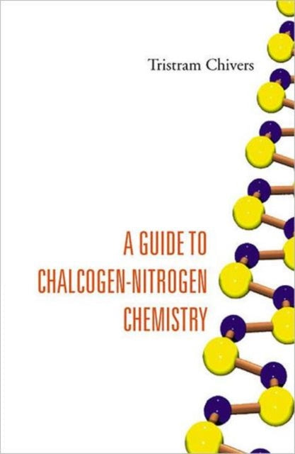 Book cover of: Guide To Chalcogen-nitrogen Chemistry, A. By: Tristram Chivers