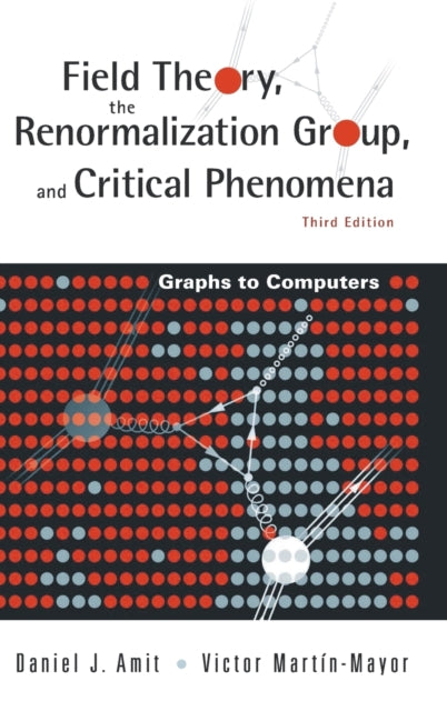 Book cover of: Field Theory, The Renormalization Group, And Critical Phenomena: Graphs To Computers (3rd Edition)