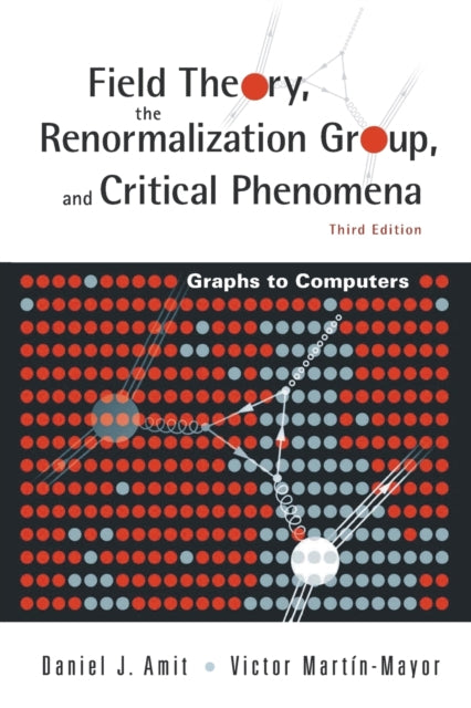 Book cover of: Field Theory, The Renormalization Group, And Critical Phenomena: Graphs To Computers (3rd Edition)