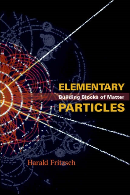 Book cover of: Elementary Particles: Building Blocks Of Matter