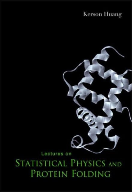 Book cover of: Lectures On Statistical Physics And Protein Folding. By: Kerson Huang