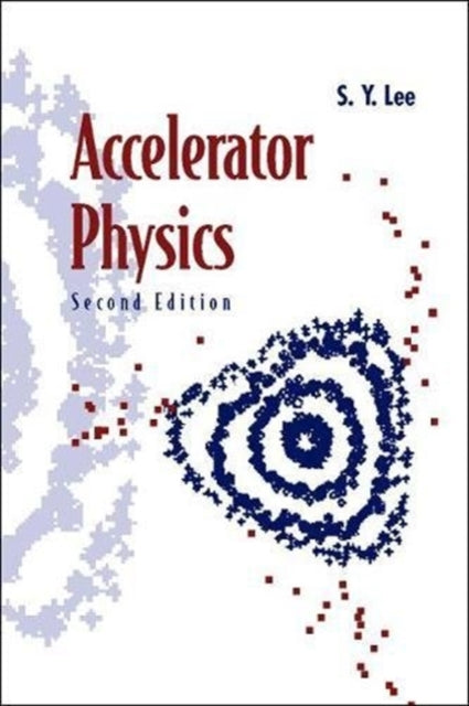 Book cover of: Accelerator Physics. By: S. Y. Lee