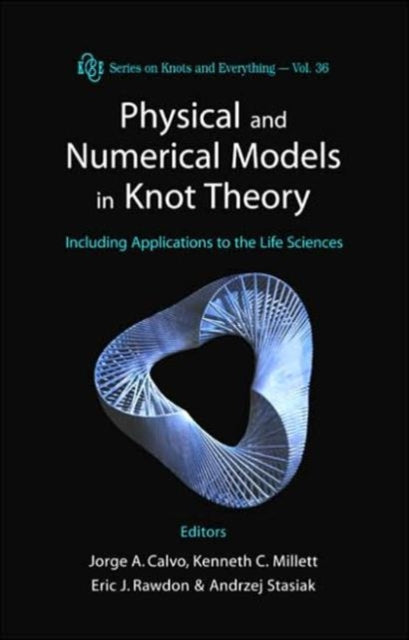 Book cover of: Physical And Numerical Models In Knot Theory: Including Applications To The Life Sciences