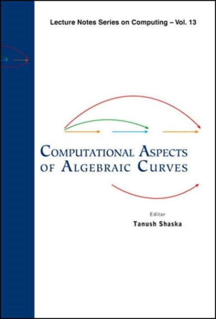 Book cover of: Computational Aspects Of Algebraic Curves. By: Conference on Computational Aspects of Algebraic Curves (2005 University of Idaho), Tanush Shaska