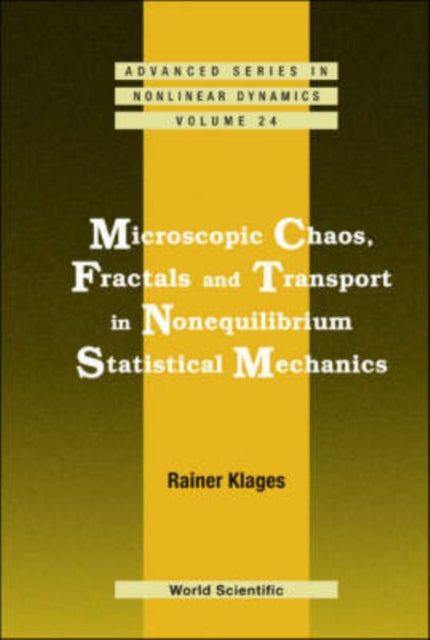 Book cover of: Microscopic Chaos, Fractals And Transport In Nonequilibrium Statistical Mechanics. By: Rainer Klages