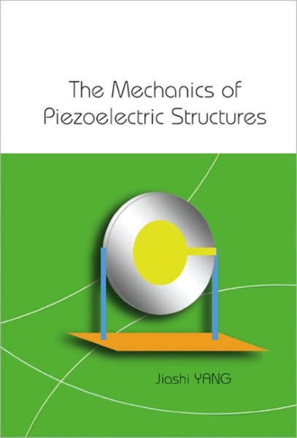 Book cover of: Mechanics Of Piezoelectric Structures, The. By: Jiashi Yang