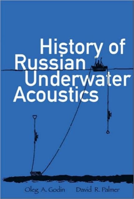 Book cover of: History Of Russian Underwater Acoustics. By: Oleg A. Godin, O. A. Godin