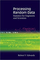 Book cover of: Processing Random Data: Statistics For Engineers And Scientists. By: Robert V. Edwards