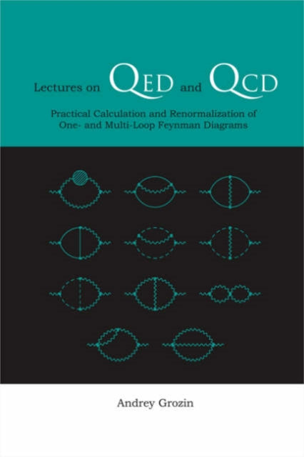 Book cover of: Lectures On Qed And Qcd: Practical Calculation And Renormalization Of One- And Multi-loop Feynman Diagrams. By: A. G Grozin, Andrey Grozin