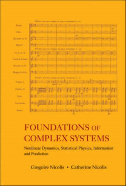 Book cover of: Foundations Of Complex Systems: Nonlinear Dynamics, Statistical Physics, Information And Prediction. By: Grégoire Nicolis