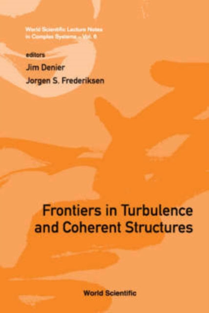 Book cover of: Frontiers In Turbulence And Coherent Structures - Proceedings Of The Cosnet/csiro Workshop On Turbulence And Coherent Structures In Fluids, Plasmas And Nonlinear Media