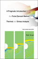 Book cover of: Pragmatic Introduction To The Finite Element Method For Thermal And Stress Analysis, A: With The Matlab Toolkit Sofea. By: Petr Krysl
