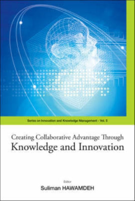 Book cover of: Creating Collaborative Advantage Through Knowledge And Innovation. By: International Conference on Knowledge Management, Suliman Hawamdeh