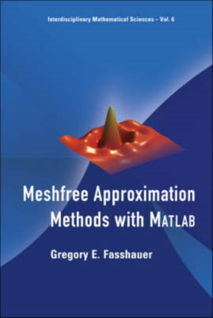Book cover of: Meshfree Approximation Methods With Matlab (With Cd-rom). By: Gregory E. Fasshauer, Gregory F. Fasshauer