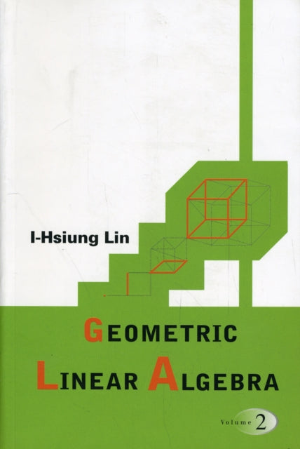 Book cover of: Geometric Linear Algebra (Volume 2). By: I-Hsiung Lin