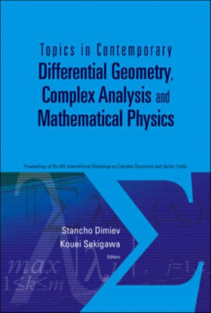 Book cover of: Topics In Contemporary Differential Geometry, Complex Analysis And Mathematical Physics - Proceedings Of The 8th International Workshop On Complex Structures And Vector Fields