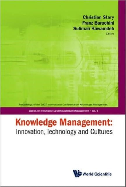 Book cover of: Knowledge Management: Innovation, Technology And Cultures - Proceedings Of The 2007 International Conference. By: International Conference on Knowledge Management (2007 Vienna, Austria)