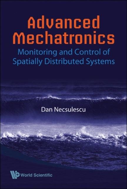 Book cover of: Advanced Mechatronics: Monitoring And Control Of Spatially Distributed Systems. By: D. S. Necsulescu