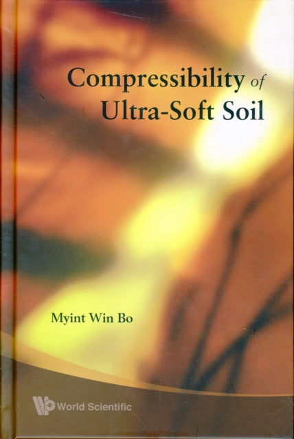 Book cover of: Compressibility Of Ultra-soft Soil. By: Myint Win Bo