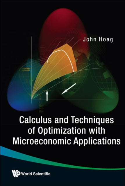 Book cover of: Calculus And Techniques Of Optimization With Microeconomic Applications. By: John H. Hoag