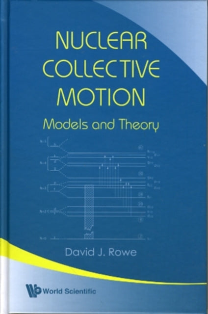 Book cover of: Nuclear Collective Motion: Models And Theory. By: D. J. Rowe
