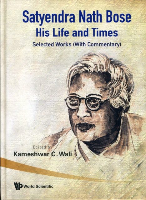 Book cover of: Satyendra Nath Bose -- His Life And Times: Selected Works (With Commentary). By: Satyendranath Bose