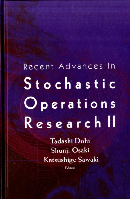 Book cover of: Recent Advances In Stochastic Operations Research Ii. By: International Workshop on Recent Advances in Stochastic Operations Research (2nd 2007 Nagoya-shi, Japan)