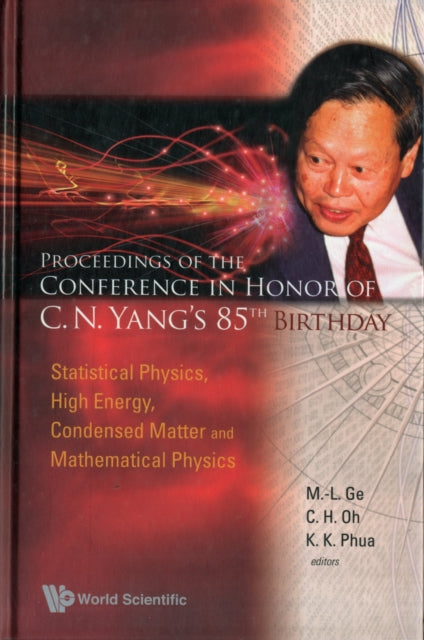 Book cover of: Proceedings Of The Conference In Honor Of C N Yang's 85th Birthday: Statistical Physics, High Energy, Condensed Matter And Mathematical Physics