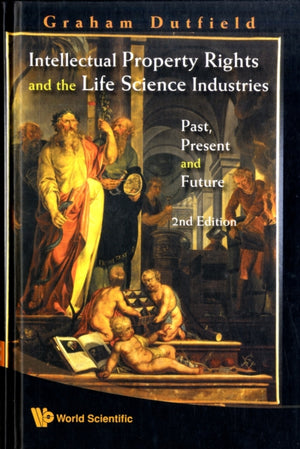 Intellectual Property Rights And The Life Science Industries: Past, Present And Future (2nd Edition)