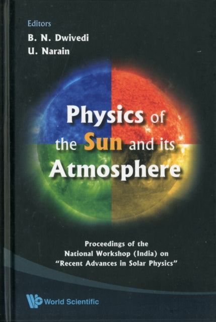 Book cover of: Physics Of The Sun And Its Atmosphere - Proceedings Of The National Workshop (India) On "Recent Advances In Solar Physics". By: National Workshop on "Recent Advances in Solar Physics" (2006 Meerut College)