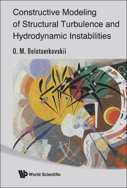 Book cover of: Constructive Modeling Of Structural Turbulence And Hydrodynamic Instabilities. By: O. M. Belot︠s︡erkovskiĭ
