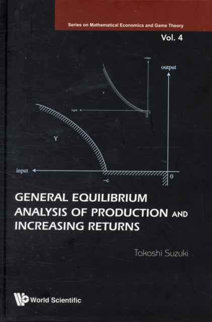 Book cover of: General Equilibrium Analysis Of Production And Increasing Returns. By: Takashi Suzuki