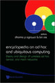 Book cover of: Encyclopedia On Ad Hoc And Ubiquitous Computing: Theory And Design Of Wireless Ad Hoc, Sensor, And Mesh Networks. By: Dharma P. Agrawal