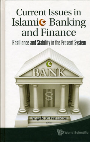 Current Issues In Islamic Banking And Finance: Resilience And Stability In The Present System