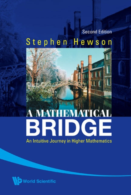 Book cover of: Mathematical Bridge, A: An Intuitive Journey In Higher Mathematics (2nd Edition). By: Stephen Fletcher Hewson