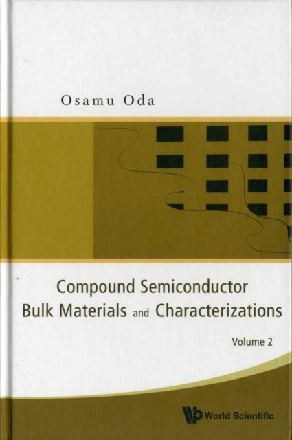 Book cover of: Compound Semiconductor Bulk Materials And Characterizations, Volume 2. By: Osamu Oda