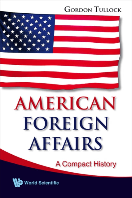 Book cover of: American Foreign Affairs: A Compact History. By: Gordon Tullock