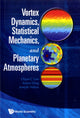Book cover of: Vortex Dynamics, Statistical Mechanics, And Planetary Atmospheres. By: Chjan C. Li