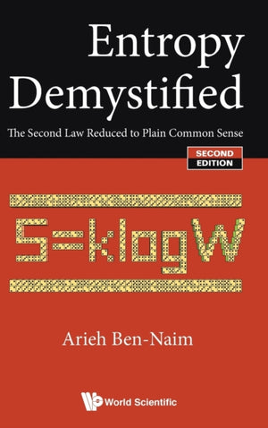 Entropy Demystified: The Second Law Reduced To Plain Common Sense