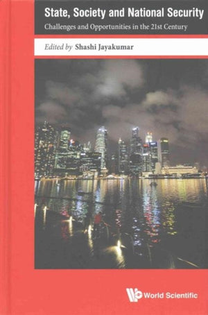 State, Society And National Security: Challenges And Opportunities In The 21st Century