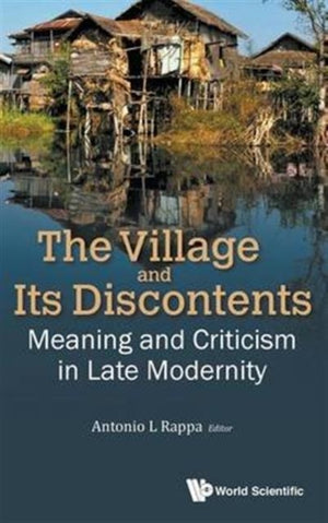 Village And Its Discontents, The: Meaning And Criticism In Late Modernity