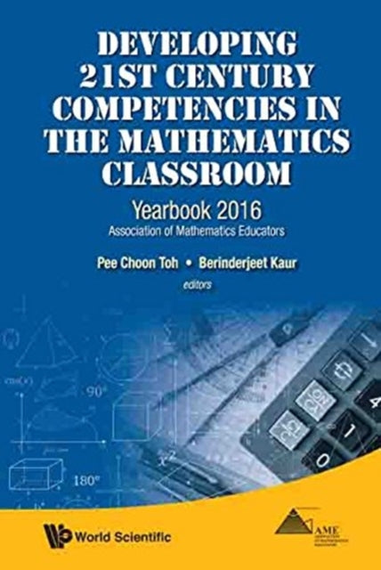 Book cover of: Developing 21st Century Competencies In The Mathematics Classroom: Yearbook 2016, Association Of Mathematics Educators. By: Berinderjeet Kaur
