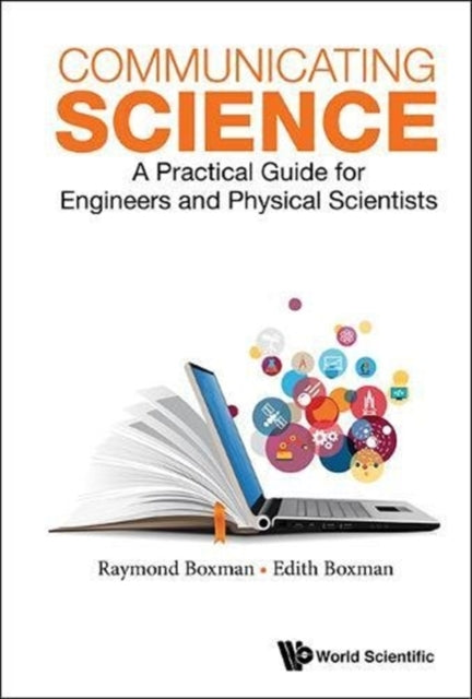 Book cover of: Communicating Science: A Practical Guide For Engineers And Physical Scientists. By: R. L. Boxman