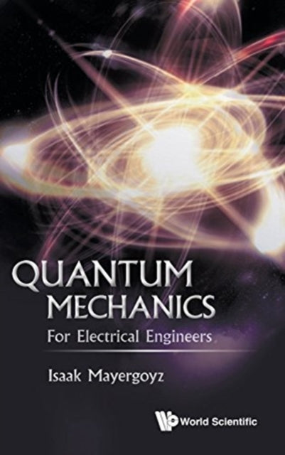 Book cover of: Quantum Mechanics: For Electrical Engineers. By: Isaak D. Mayergoyz